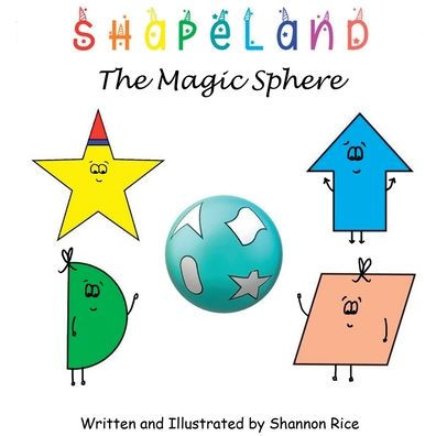 Shapeland The Magic Sphere: A Unique Adorable Book Designed To Teach Young Children About Shapes, Feelings, Emotions, Acceptance And Tolerance, For ... Needs, Disabilities (Adventures In Shapeland)