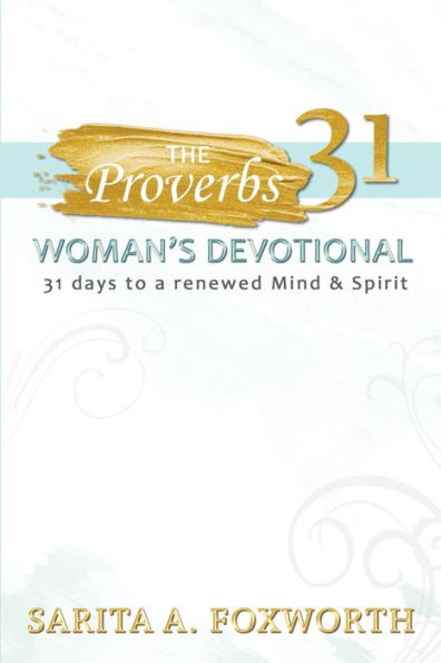 The Proverbs 31 Woman's Devotional: 31 Days To A Renewed Mind And Spirit