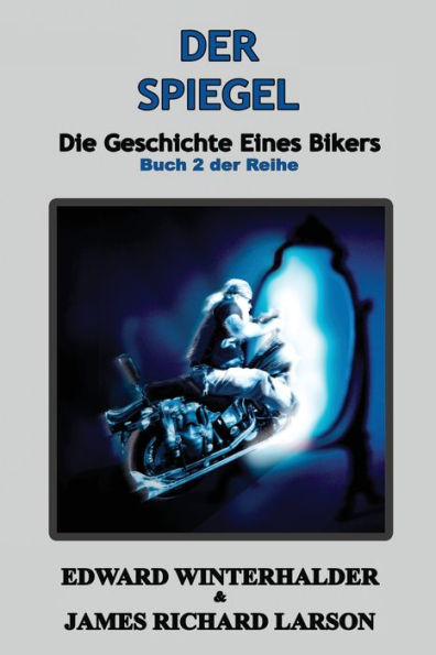 Der Spiegel: Die Geschichte Eines Bikers (Buch 2 Der Reihe) (German Edition)