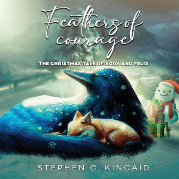 Feathers Of Courage: The Christmas Tale Of Rory And Felix