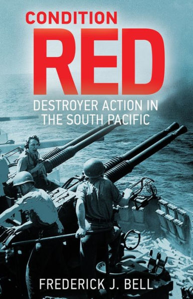 Condition Red: Destroyer Action In The South Pacific
