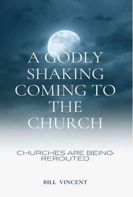 A Godly Shaking Coming To The Church: Churches Are Being Rerouted