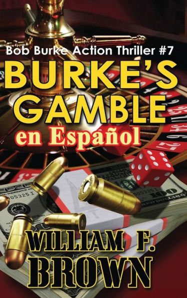 Burke'S Gamble, En Español: Bob Burke Action Thriller #7 (Bob Burke Suspense Novels, En Español) (Spanish Edition)