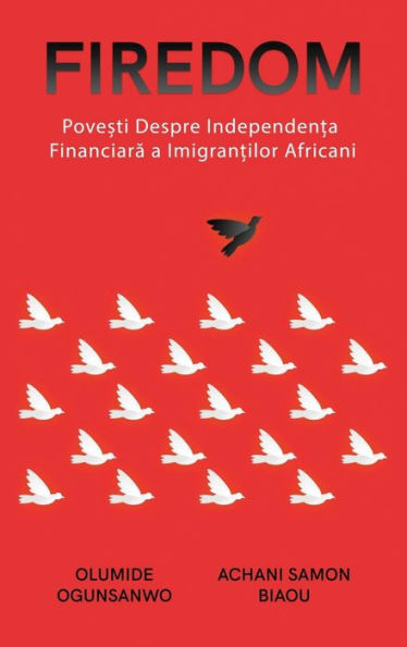 Firedom: Pove?Ti De Independen?A Financiara Ale Imigran?Ilor Africani (Romanian Edition)