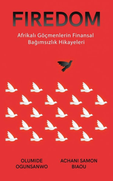 Firedom: Afrikali Göçmenlerin Finansal Bagimsizlik Hikayeleri (Turkish Edition)
