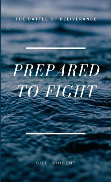 Prepared To Fight: The Battle Of Deliverance