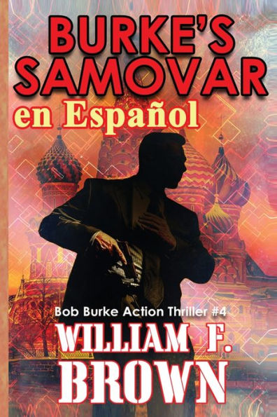 Burke'S Samovar, En Español: Bob Burke Action Thriller #4 (Bob Burke Suspense Novels, En Españo) (Spanish Edition)