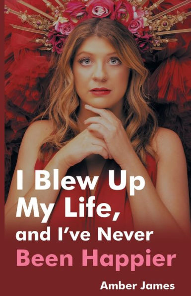 I Blew Up My Life, And I'Ve Never Been Happier