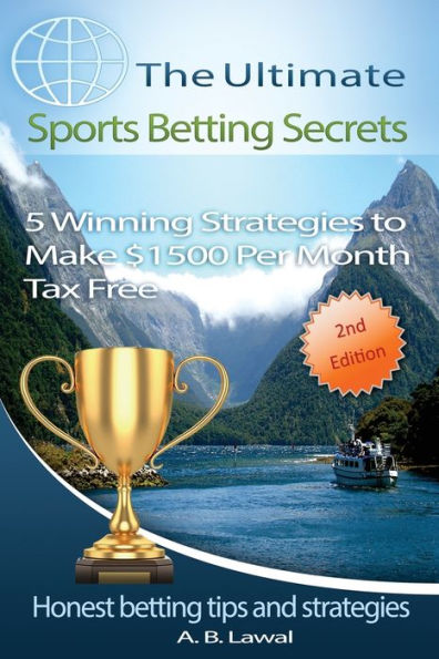 The Ultimate Sports Betting Secrets: 5 Winning Strategies To Make $1500 Per Month Tax Free