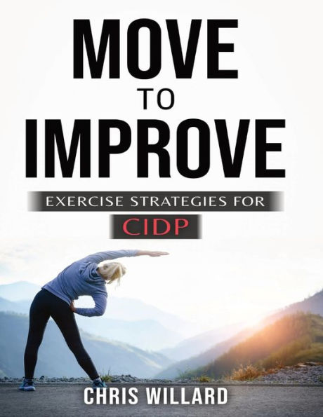 Move To Improve: Exercise Strategies For Cidp (Take Control Of Cidp)