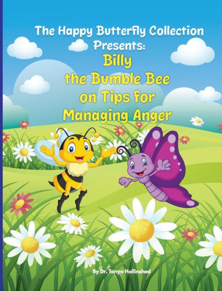 Billy The Bumble Bee: On Tips For Managing Anger (The Happy Butterfly Collection)