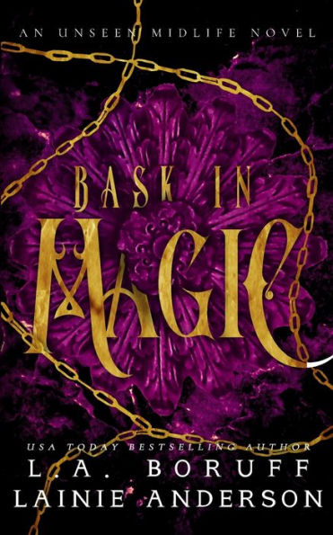 Bask In Magic: A Paranormal Women'S Fiction Reverse Harem Romance (An Unseen Midlife)