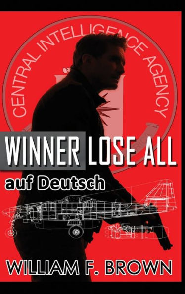 Winner Lose All, Auf Deutsch: An Ed Scanlon Spy Vs Spy Cia Thriller (Amongst My Enemies) (German Edition)