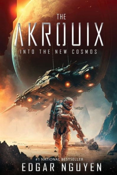 The Akrouix: Into The New Cosmos (A Futuristic Alien Invasion Sci-Fi Thriller)