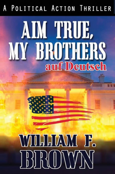 Aim True, My Brothers, Auf Deutsch: Ein Fbi-Anti-Terror-Thriller Von Eddie Barnett (Amongst My Enemies, Auf Deutsch) (German Edition)