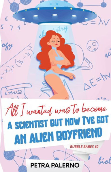 All I Wanted Was To Become A Scientist But Now I'Ve Got An Alien Boyfriend
