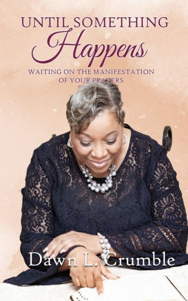 Until Something Happens: Waiting For The Manifestation Of Your Prayers