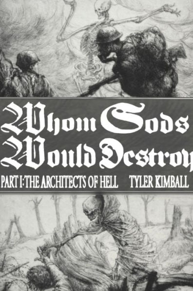 Whom Gods Would Destroy, Part I: The Architects Of Hell