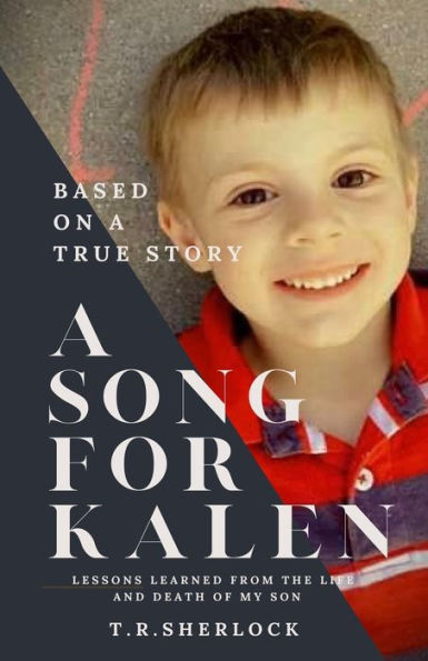 A Song For Kalen: Lessons From The Life And Death Of My Son