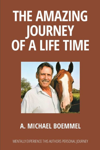 The Amazing Journey Of A Life Time: Walk Through My Life With Me