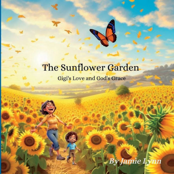 The Sunflower Garden: Gigi'S Love And God'S Grace