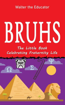 Bruhs: A Little Book Celebrating Fraternity Life