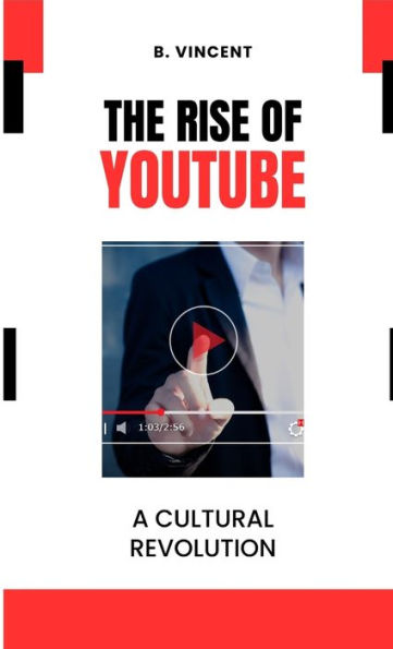 The Rise Of Youtube: A Cultural Revolution