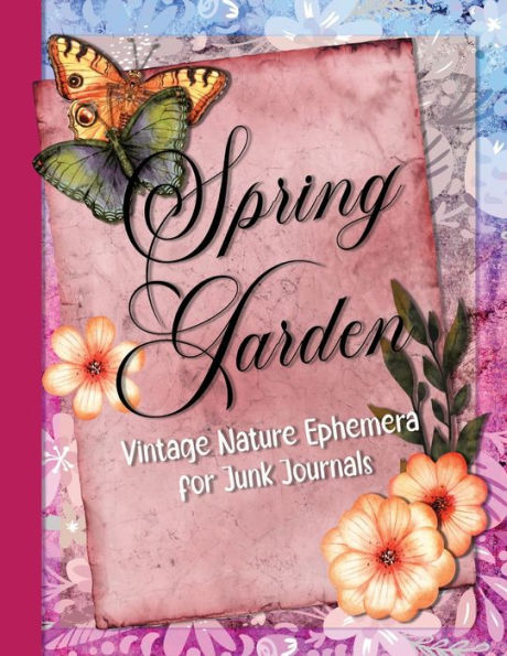 Spring Garden: Vintage Nature Ephemera For Junk Journals
