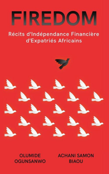Firedom: Récits D'Indépendance Financière D'Expatriés Africains (Edición francesa)