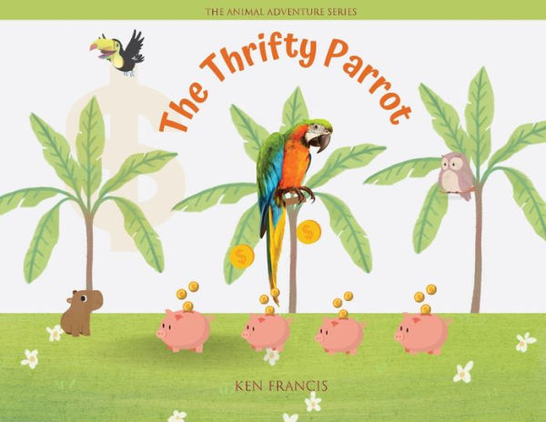 The Thrifty Parrot (Animal Adventure)