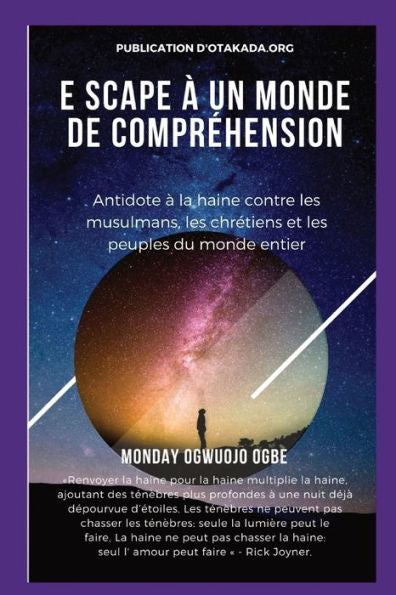 E Scape À Un Monde De Compréhension Antidote À La Haine Contre Les Musulmans, Les Chrétiens Et Les (French Edition)