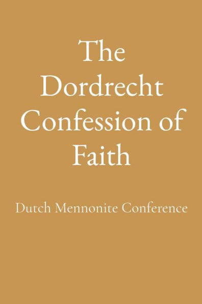 The Dordrecht Confession Of Faith