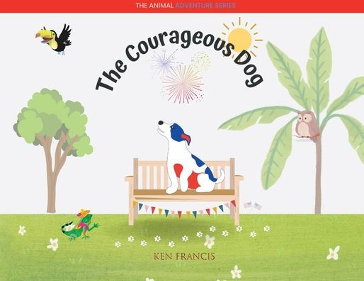 The Courageous Dog (Animal Adventure)