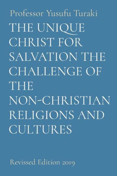 The Unique Christ For Salvation The Challenge Of The Non-Christian Religions And Cultures: Revised Edition 2019