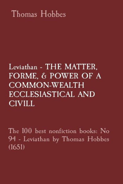 Leviathan - The Matter, Forme, & Power Of A Common-Wealth Ecclesiastical And Civill: The 100 Best Nonfiction Books: No 94 - Leviathan By Thomas Hobbes (1651)