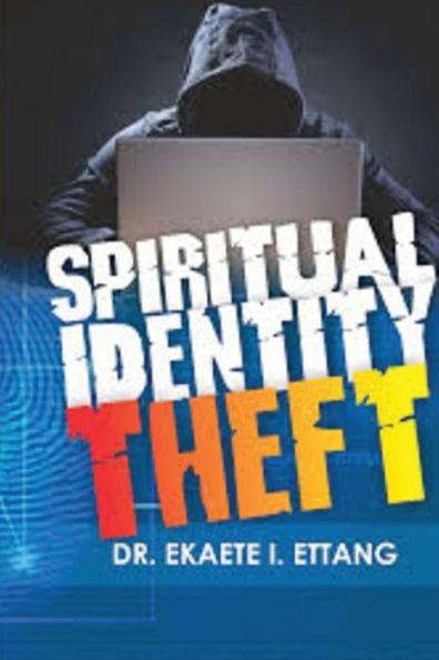 Spiritual Identity Theft: Spiritual Identity Theft Series - Volume 1