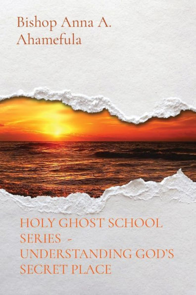 Holy Ghost School Series - Understanding God'S Secret Place