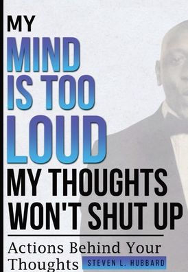 My Mind Is Too Loud, My Thoughts Won'T Shut Up