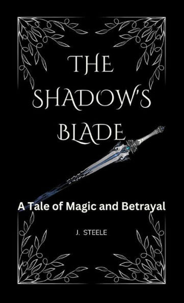 The Shadow'S Blade``: A Tale Of Magic And Betrayal