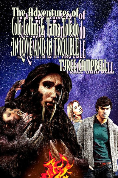 The Adventures Of Colo Collins And Tama Toledo In Space And Time: In Love And In Trouble