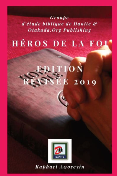 Héros De La Foi - Edition Révisée 2019 (Série D'Études Bibliques Du Groupe Danite (Dgbs)) (French Edition)
