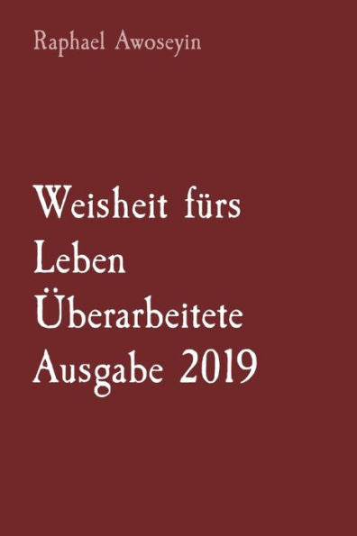 Weisheit Fürs Leben Überarbeitete Ausgabe 2019 (Bibelstudienreihe Der Danite Group (Dgbs).) (German Edition)
