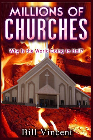 Millions Of Churches: Why Is The World Going To Hell? (Large Print Edition)
