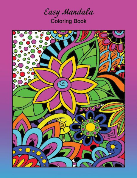 Mandala Adult Coloring Book: 50 Beautiful Mandalas With Easy, Fun, And Stress Relieving Relaxation