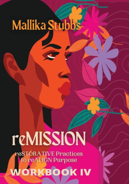 Remission Workbook Iv: Restorative Practices To Realign Purpose