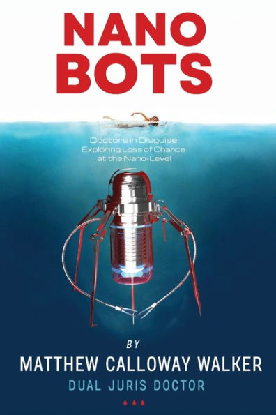 Nano-Bots, Doctors In Disguise: Exploring Loss Of Chance At The Nano-Level