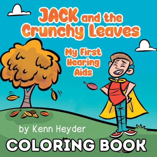 Jack And The Crunchy Leaves: My First Hearing Aids Coloring Book