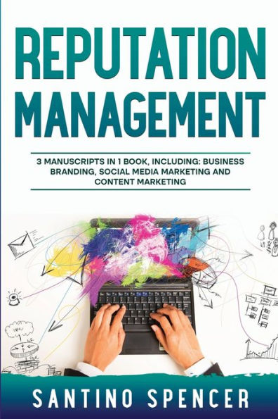 Reputation Management: 3-In-1 Guide To Master Business Communication, Brand Marketing, Gmb & Online Reputation Management (Marketing Management)