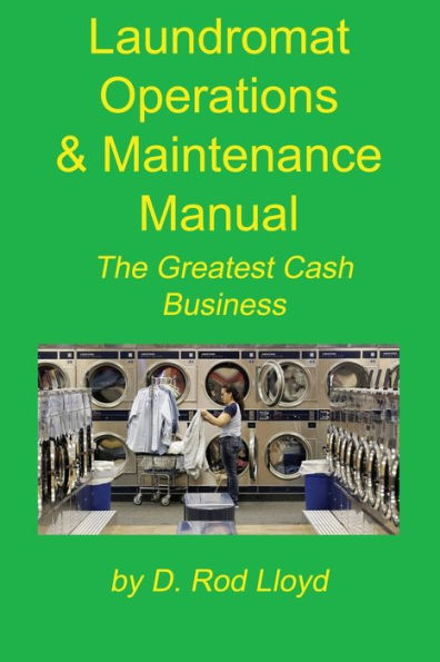 Laundromat Operations & Maintenance Manual: From The Trenches