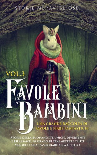 Favole Per Bambini Una Grande Raccolta Di Favole E Fiabe Fantastiche. (Vol.3): Storie Della Buonanotte Uniche, Divertenti E Rilassanti, In Grado Di ... Tanti Valori E Far Appassionare Alla Lettura